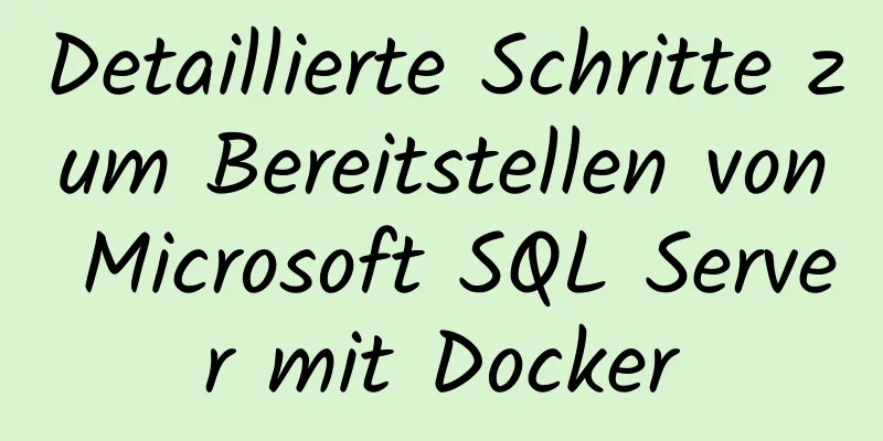 Detaillierte Schritte zum Bereitstellen von Microsoft SQL Server mit Docker