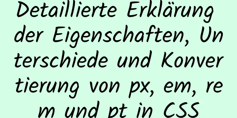 Detaillierte Erklärung der Eigenschaften, Unterschiede und Konvertierung von px, em, rem und pt in CSS