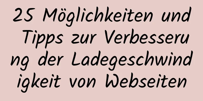 25 Möglichkeiten und Tipps zur Verbesserung der Ladegeschwindigkeit von Webseiten