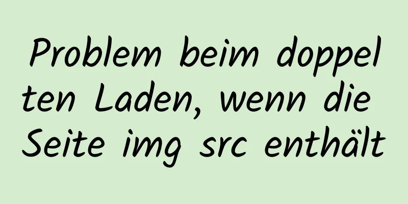 Problem beim doppelten Laden, wenn die Seite img src enthält