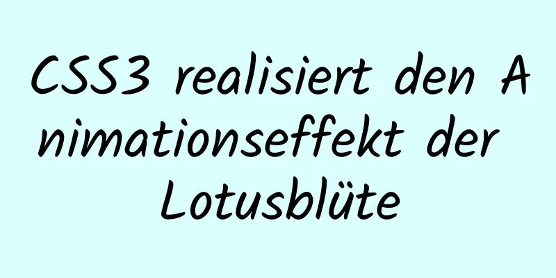 CSS3 realisiert den Animationseffekt der Lotusblüte