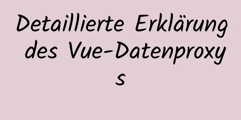 Detaillierte Erklärung des Vue-Datenproxys