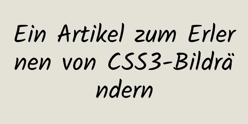 Ein Artikel zum Erlernen von CSS3-Bildrändern