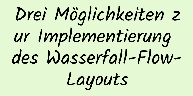 Drei Möglichkeiten zur Implementierung des Wasserfall-Flow-Layouts