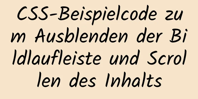 CSS-Beispielcode zum Ausblenden der Bildlaufleiste und Scrollen des Inhalts