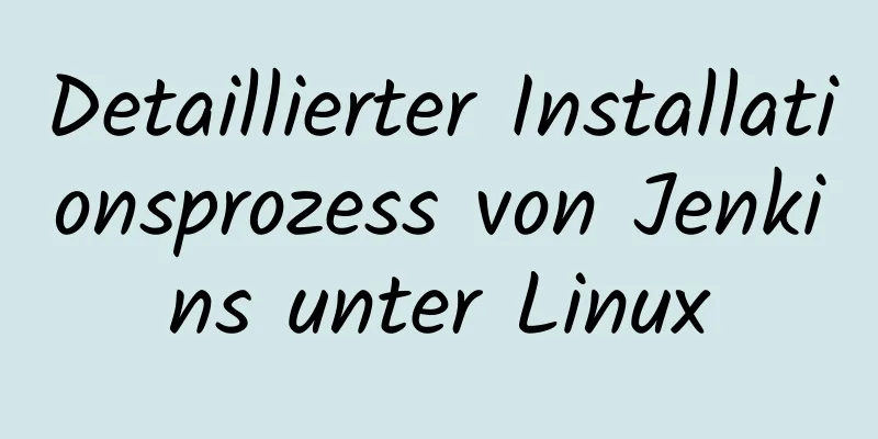 Detaillierter Installationsprozess von Jenkins unter Linux