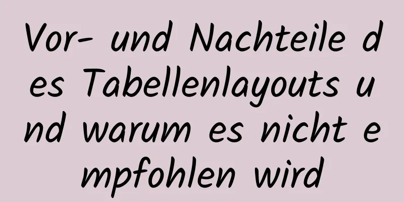 Vor- und Nachteile des Tabellenlayouts und warum es nicht empfohlen wird