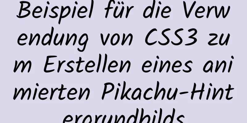 Beispiel für die Verwendung von CSS3 zum Erstellen eines animierten Pikachu-Hintergrundbilds