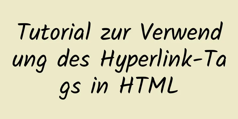 Tutorial zur Verwendung des Hyperlink-Tags in HTML