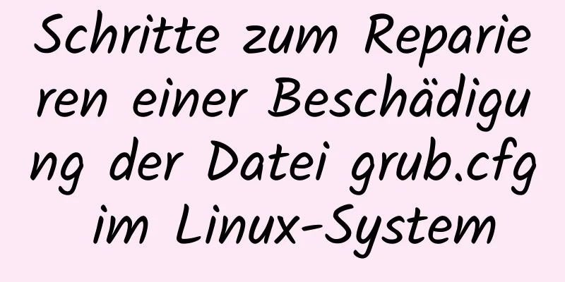 Schritte zum Reparieren einer Beschädigung der Datei grub.cfg im Linux-System