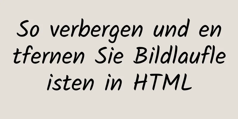 So verbergen und entfernen Sie Bildlaufleisten in HTML