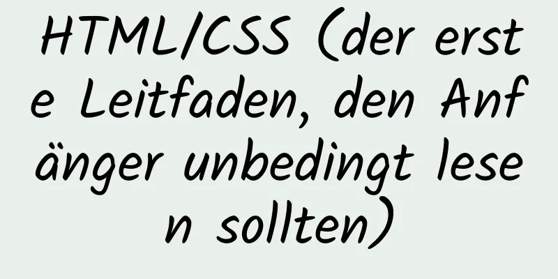 HTML/CSS (der erste Leitfaden, den Anfänger unbedingt lesen sollten)