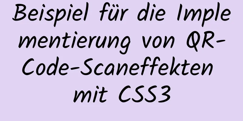 Beispiel für die Implementierung von QR-Code-Scaneffekten mit CSS3