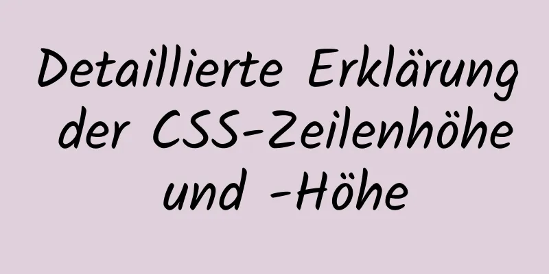 Detaillierte Erklärung der CSS-Zeilenhöhe und -Höhe