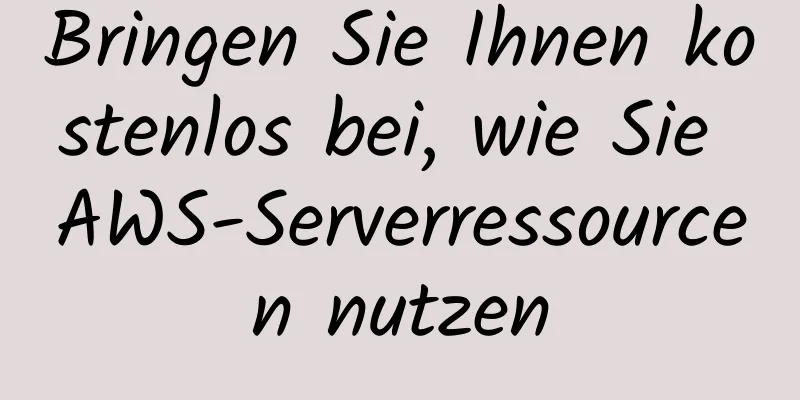 Bringen Sie Ihnen kostenlos bei, wie Sie AWS-Serverressourcen nutzen