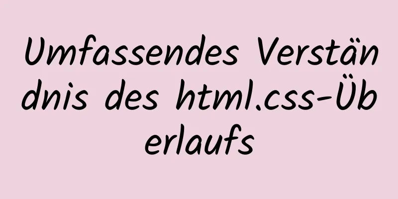 Umfassendes Verständnis des html.css-Überlaufs