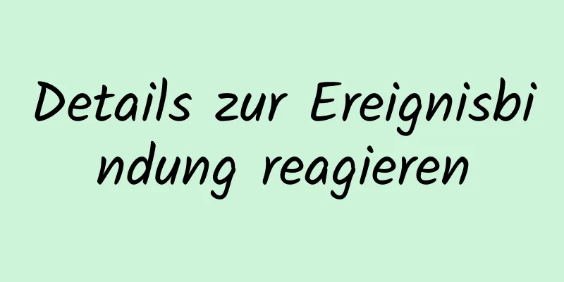 Details zur Ereignisbindung reagieren