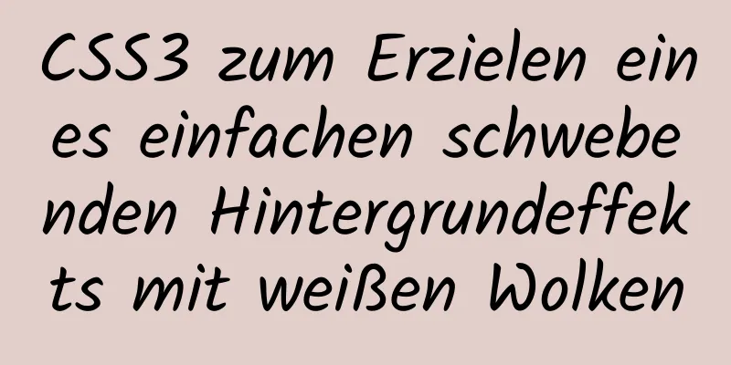 CSS3 zum Erzielen eines einfachen schwebenden Hintergrundeffekts mit weißen Wolken