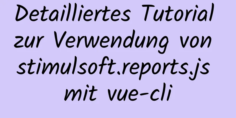 Detailliertes Tutorial zur Verwendung von stimulsoft.reports.js mit vue-cli