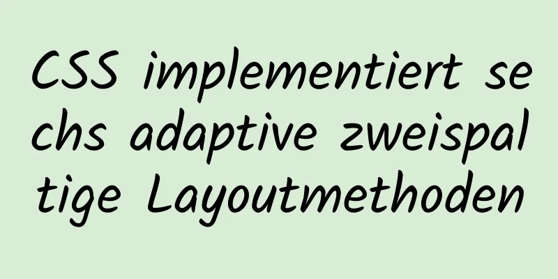 CSS implementiert sechs adaptive zweispaltige Layoutmethoden