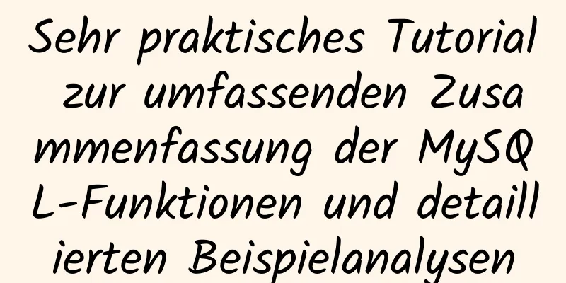 Sehr praktisches Tutorial zur umfassenden Zusammenfassung der MySQL-Funktionen und detaillierten Beispielanalysen