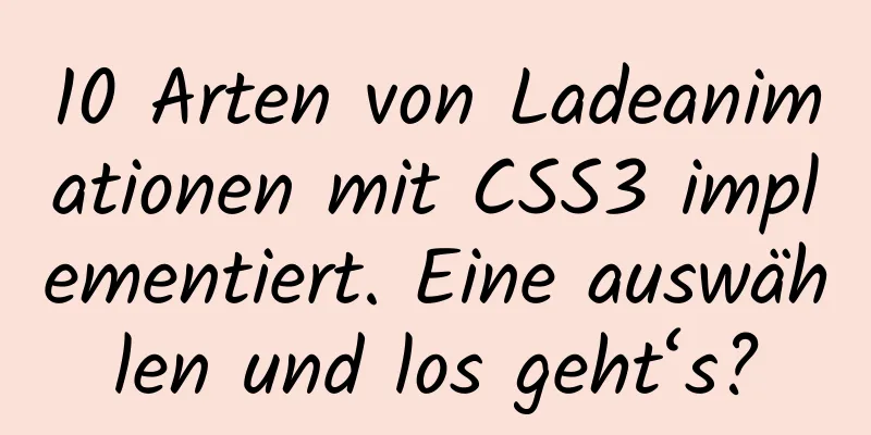 10 Arten von Ladeanimationen mit CSS3 implementiert. Eine auswählen und los geht‘s?