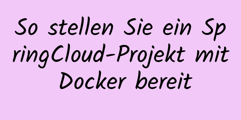 So stellen Sie ein SpringCloud-Projekt mit Docker bereit