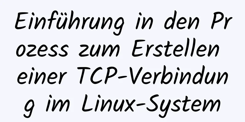 Einführung in den Prozess zum Erstellen einer TCP-Verbindung im Linux-System