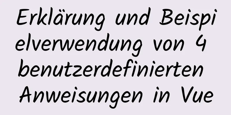 Erklärung und Beispielverwendung von 4 benutzerdefinierten Anweisungen in Vue