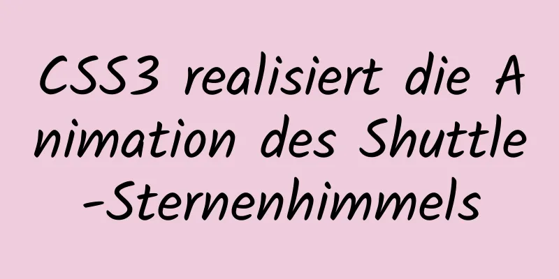 CSS3 realisiert die Animation des Shuttle-Sternenhimmels