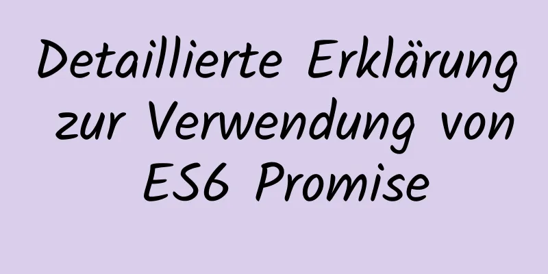 Detaillierte Erklärung zur Verwendung von ES6 Promise