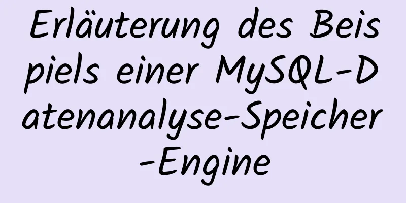 Erläuterung des Beispiels einer MySQL-Datenanalyse-Speicher-Engine