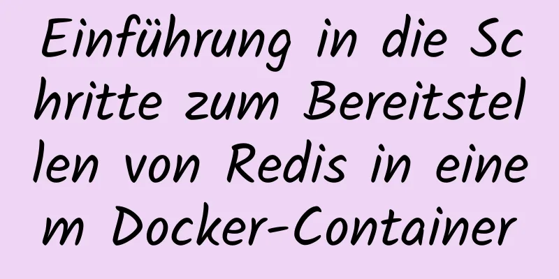 Einführung in die Schritte zum Bereitstellen von Redis in einem Docker-Container