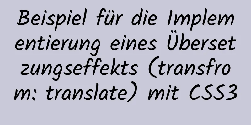 Beispiel für die Implementierung eines Übersetzungseffekts (transfrom: translate) mit CSS3