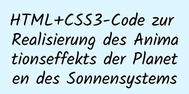 HTML+CSS3-Code zur Realisierung des Animationseffekts der Planeten des Sonnensystems