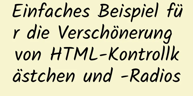 Einfaches Beispiel für die Verschönerung von HTML-Kontrollkästchen und -Radios