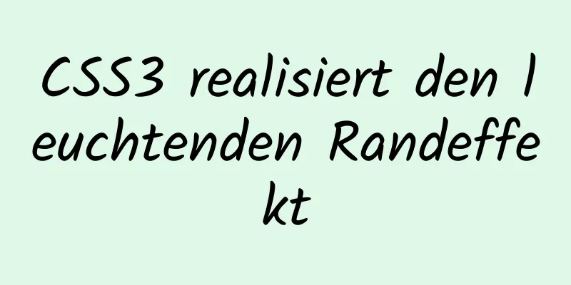 CSS3 realisiert den leuchtenden Randeffekt