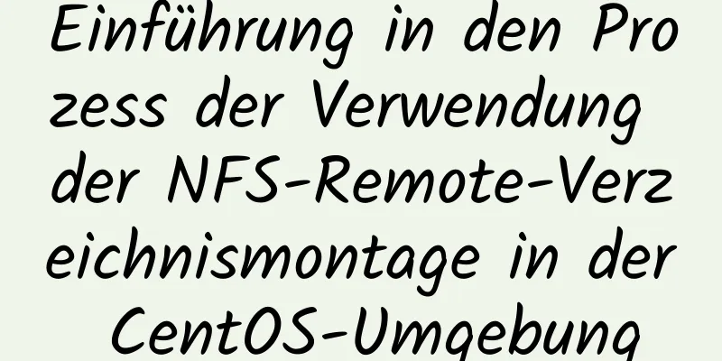 Einführung in den Prozess der Verwendung der NFS-Remote-Verzeichnismontage in der CentOS-Umgebung