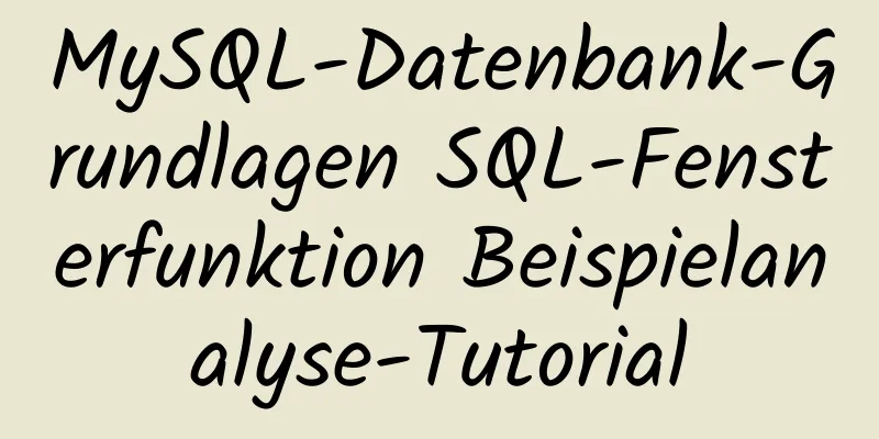 MySQL-Datenbank-Grundlagen SQL-Fensterfunktion Beispielanalyse-Tutorial