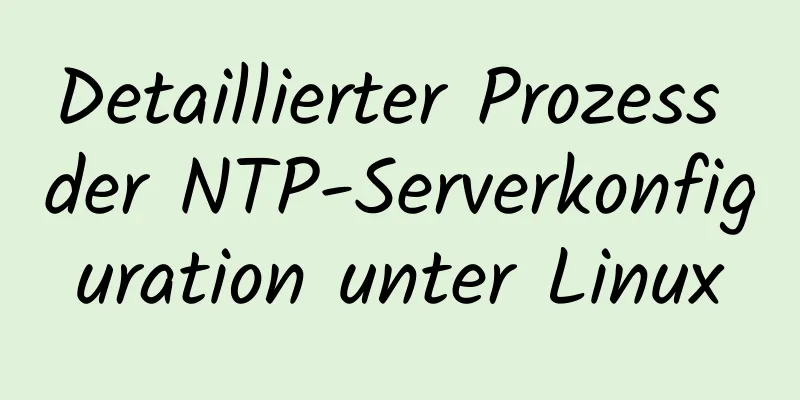 Detaillierter Prozess der NTP-Serverkonfiguration unter Linux