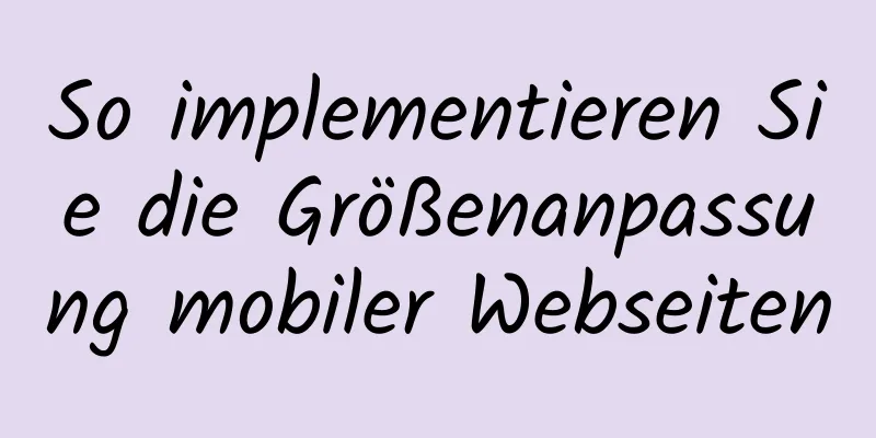 So implementieren Sie die Größenanpassung mobiler Webseiten