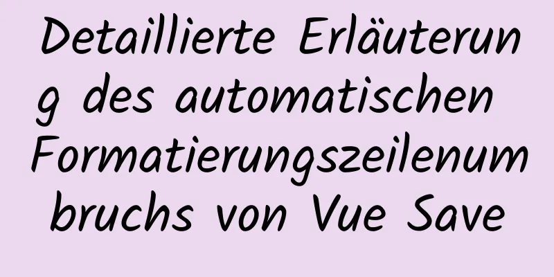 Detaillierte Erläuterung des automatischen Formatierungszeilenumbruchs von Vue Save