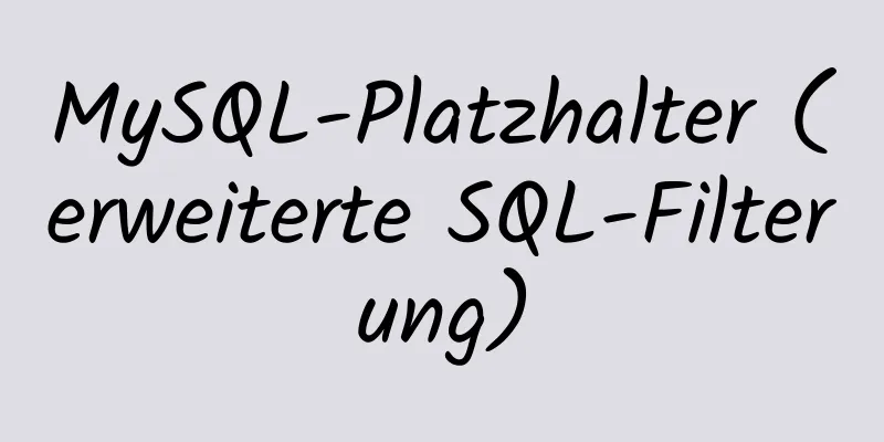 MySQL-Platzhalter (erweiterte SQL-Filterung)