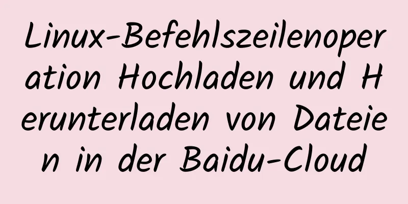 Linux-Befehlszeilenoperation Hochladen und Herunterladen von Dateien in der Baidu-Cloud