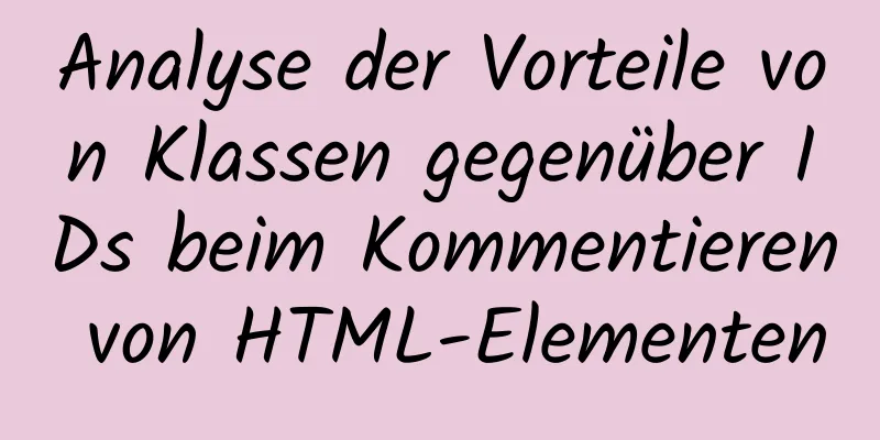 Analyse der Vorteile von Klassen gegenüber IDs beim Kommentieren von HTML-Elementen