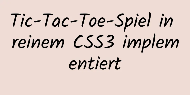 Tic-Tac-Toe-Spiel in reinem CSS3 implementiert