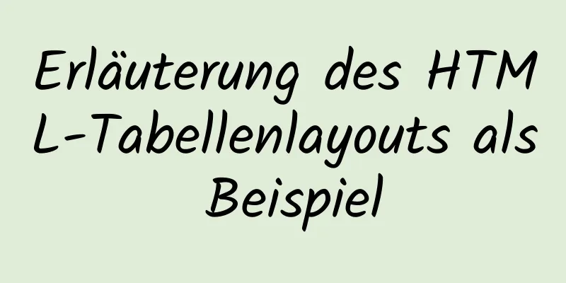 Erläuterung des HTML-Tabellenlayouts als Beispiel