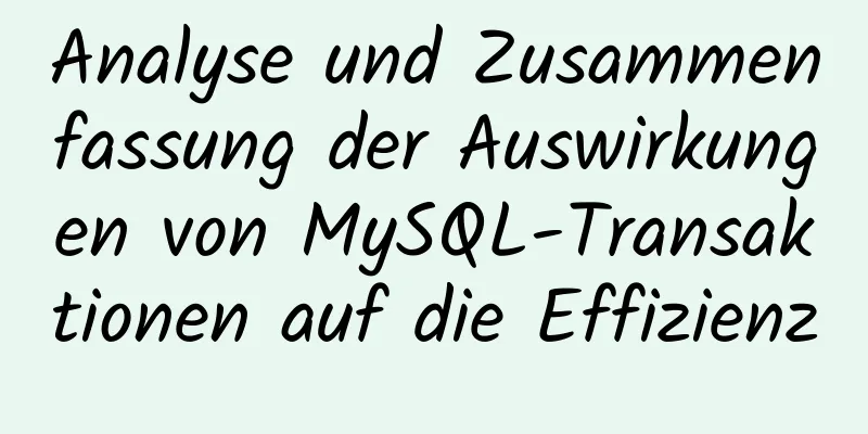 Analyse und Zusammenfassung der Auswirkungen von MySQL-Transaktionen auf die Effizienz