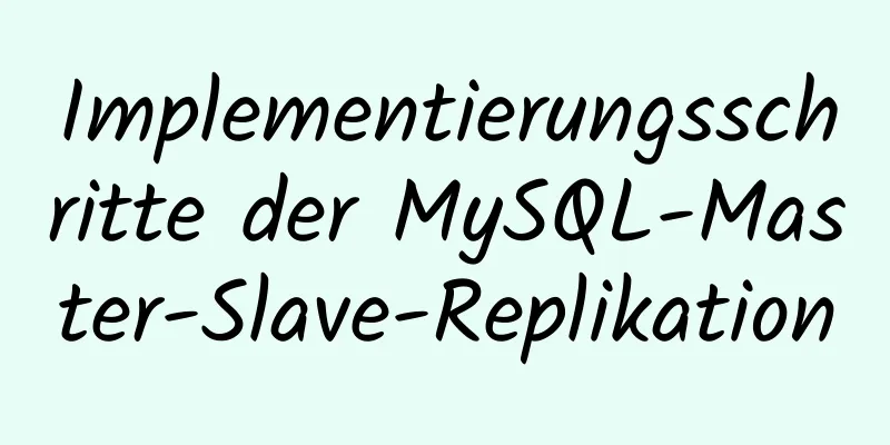 Implementierungsschritte der MySQL-Master-Slave-Replikation