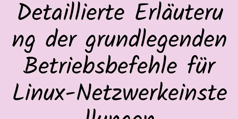 Detaillierte Erläuterung der grundlegenden Betriebsbefehle für Linux-Netzwerkeinstellungen